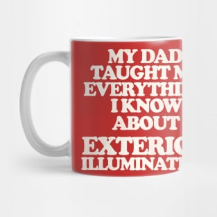 My Dad Taught Me Exterior Illumination - Christmas Vacation Quote Mug